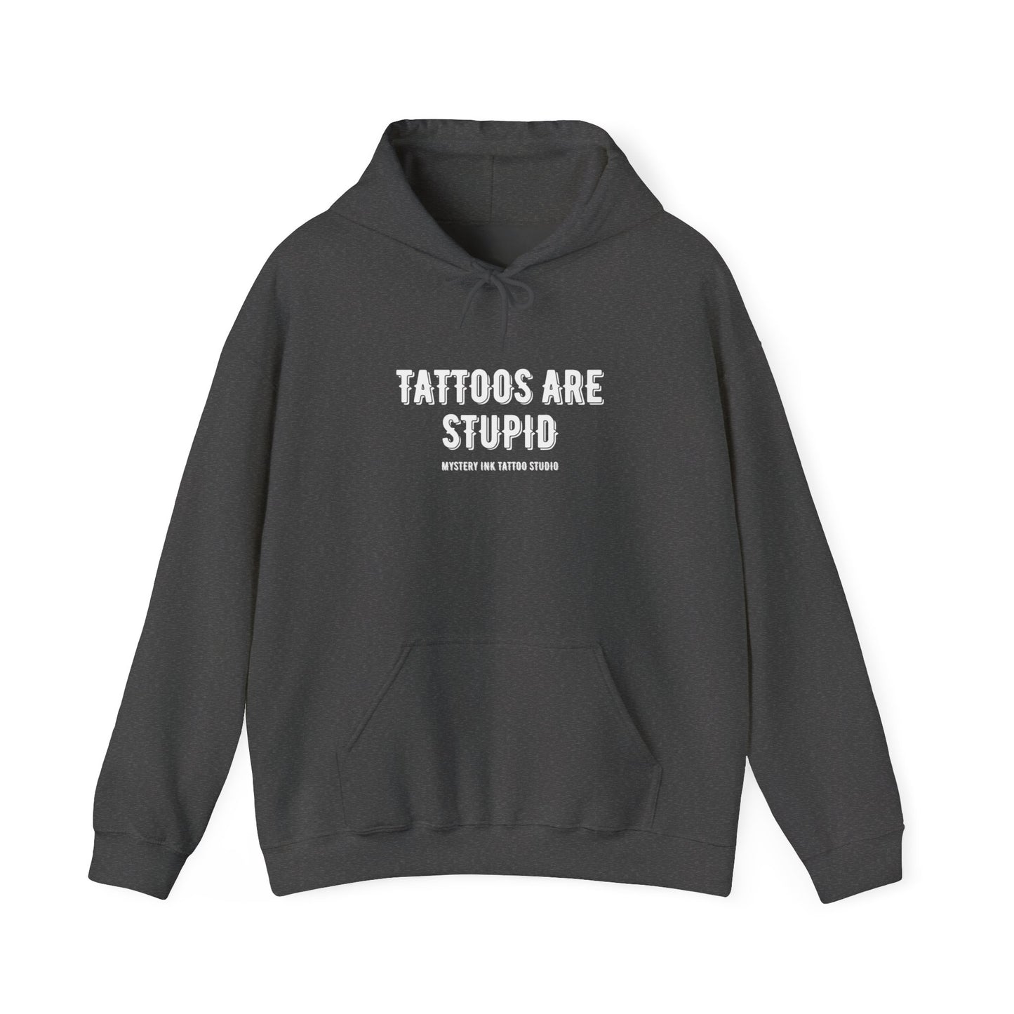 Tattoos are Stupid Unisex Heavy Blend™ Hooded Sweatshirt